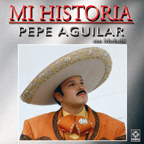Mi Historia - Pepe Aguilar